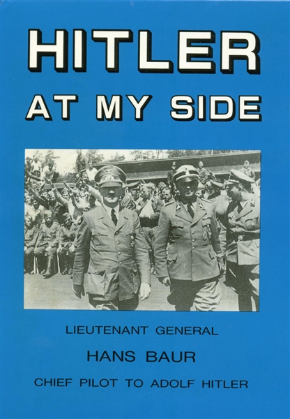 Hans Baur Signed "Hitler At My Side" Hard Cover Book (PSA/JSA Guaranteed)