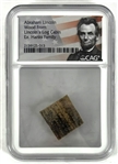Abraham Lincolns Log Cabin Wood Relic (CAG Encapsulated)