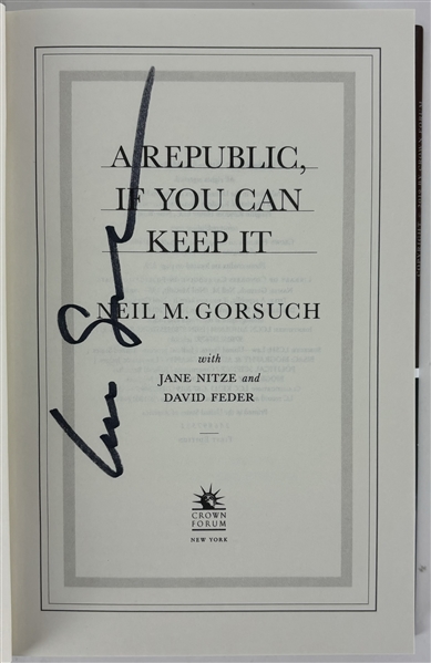 Neil Gorsuch Signed "A Republic, If You Can Keep It" Hardcover Book (Third Party Guaranteed)